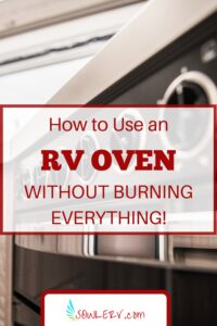 How to Use an RV Oven Without Burning EVERYTHING! | SOWLE RV