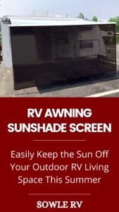 How to Keep the Sun Off Your RV Camping Site with an RV Awning Sunshade Screen | SOWLE RV