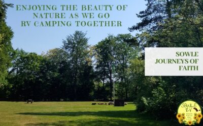 Enjoying the Beauty of Nature as We Go RV Camping Together [SOWLE Journeys of Faith]