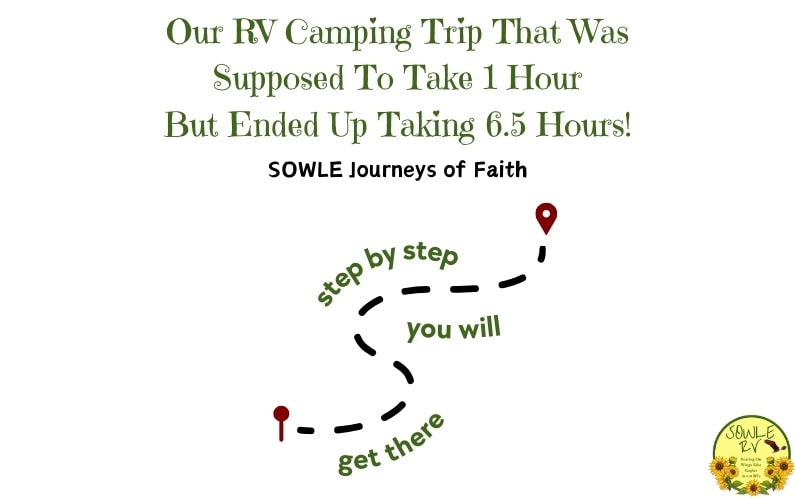 Our RV Camping Trip That Was Supposed To Take 1 Hour But Ended Up Taking 6.5 Hours | SOWLE RV