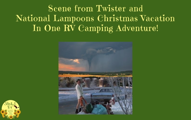 Scene from Twister and National Lampoons Christmas Vacation In One RV Camping Adventure! [SOWLE Journeys of Faith]