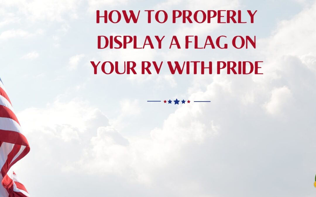 How to Display a Flag on Your RV with Pride | SOWLE RV