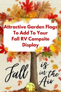 Attractive Garden Flags To Add To Your Fall RV Campsite Display SOWLE RV