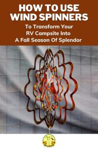 How to Use Wind Spinners to Transform Your RV Campsite into a Fall Season of Splendor SOWLE RV